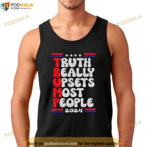 Funny Design Truth Really Upsets Most People Trump 2024 T Shirt 2
