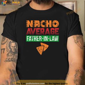 Funny Father In Law Wedding Gift Dad Nacho Fathers Day Shirt 2