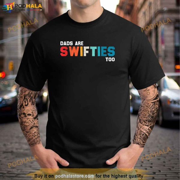 Funny Fathers Day Dads Are Swifties Too Shirt