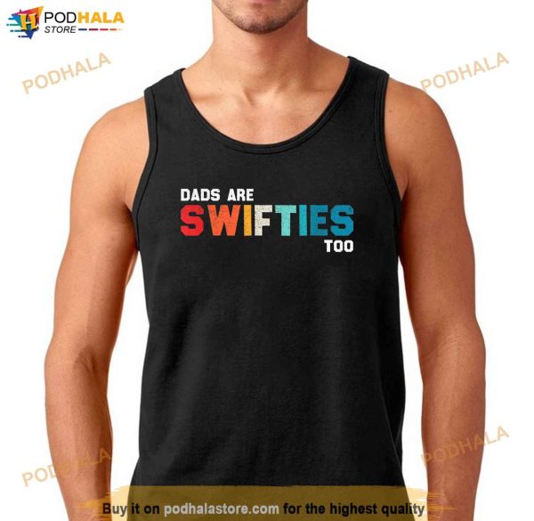 Funny Fathers Day Dads Are Swifties Too Shirt
