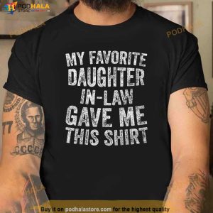 Funny Gift My Favorite Daughterinlaw Gave Me This Shirt Shirt 2