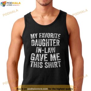 Funny Gift My Favorite Daughterinlaw Gave Me This Shirt Shirt 3