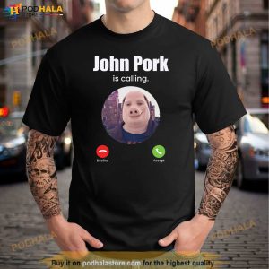 John Pork Is Calling Shirt