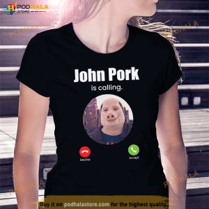 Funny John Pork Is Calling Funny Answer Call Phone Meme Shirt 3