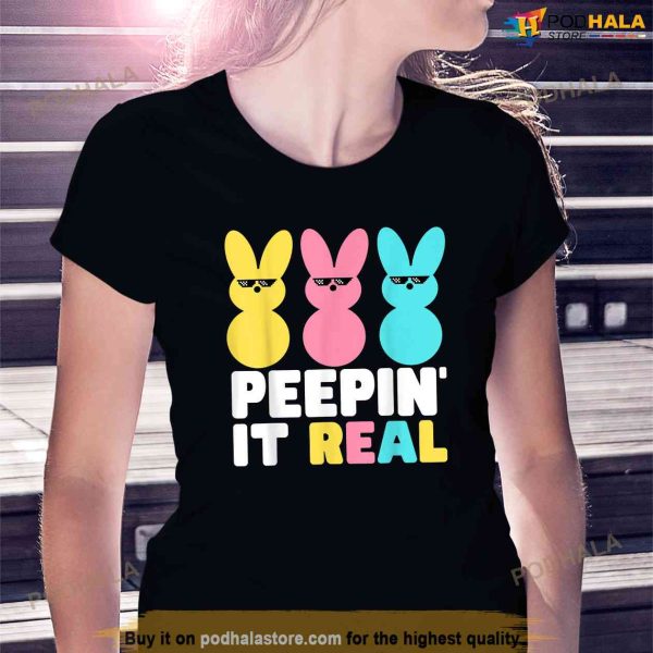 Funny Peepin It Real Or Real Easter Bunnie Shirt