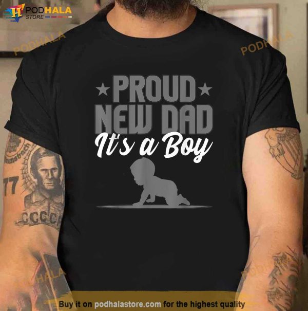 Funny Proud New Dad Gift For Men Fathers Day Its A Boy Shirt, New Father Gifts