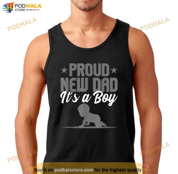Funny Proud New Dad Gift For Men Fathers Day Its A Boy Shirt, New Father Gifts