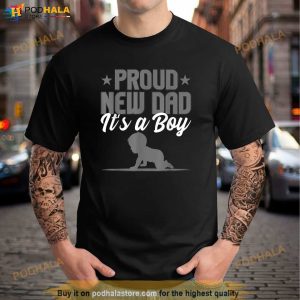 Funny Proud New Dad Gift For Men Fathers Day Its A Boy Shirt New Father Gifts 3