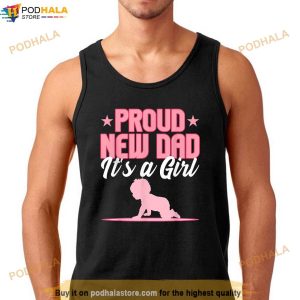 Funny Proud New Dad Gift For Men Father's Day It's A Girl Shirt