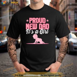 Funny Proud New Dad Gift For Men Fathers Day Its A Girl Shirt New Father Gifts 3