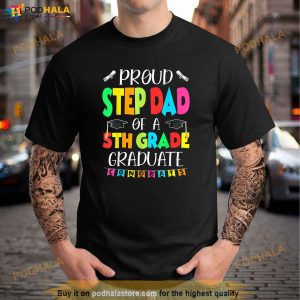 Funny Proud Step Dad Of A Class Of 2023 5th Grade Graduate Shirt 3