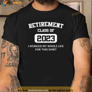 Funny Retirement Gifts For Retired Dad Men Women Class 2023 Shirt 3