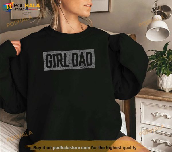 Girl Dad Shirt Men Proud Father of Girls Fathers Day Vintage Shirt