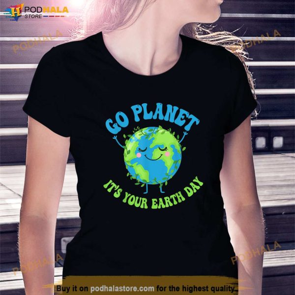 Go Planet Its Your Earth Day Shirt Environment Kids Funny Shirt