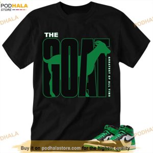 GOAT Greatest Of All Time Lucky Green 1s Shirt, Jordan 1 Lucky Green Tee