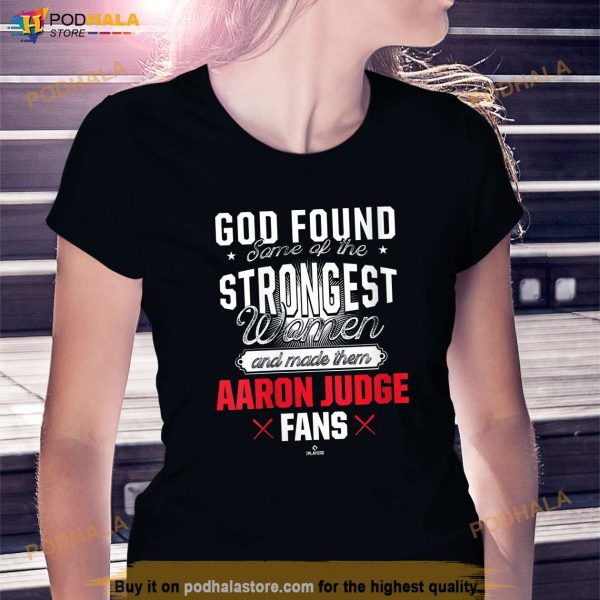 God Found The Strongest Woman Aaron Judge Shirt, Womens Yankee Shirt