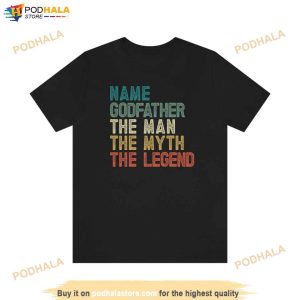 Godfather The Man The Myth The Legend Shirt Custom Name Godfather Tee