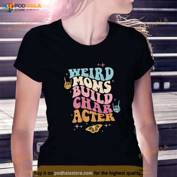 Groovy Weird Moms Build Character Overstimulated Mom Back Shirt