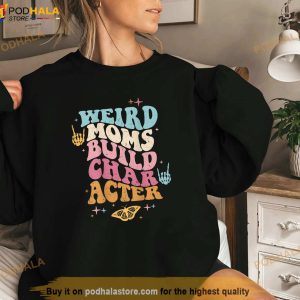 Groovy Weird Moms Build Character Overstimulated Mom Back Shirt Mothers Day Gift 2