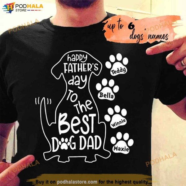 Happy Father Day To The Best Dog Dad, Personalized Dog Dad Shirt