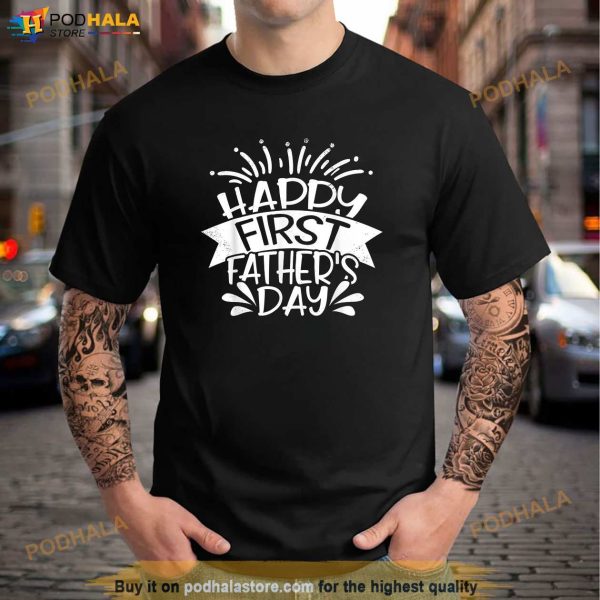 Happy First Fathers Day Shirt New Dad Gifts for Men Shirt
