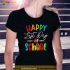 Happy Last Day School Teacher Shirts for Women Best Teacher Shirt