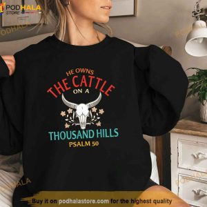 He Owns The Cattle On A Buffalo Thousand Hills Psalm 50 Shirt 3
