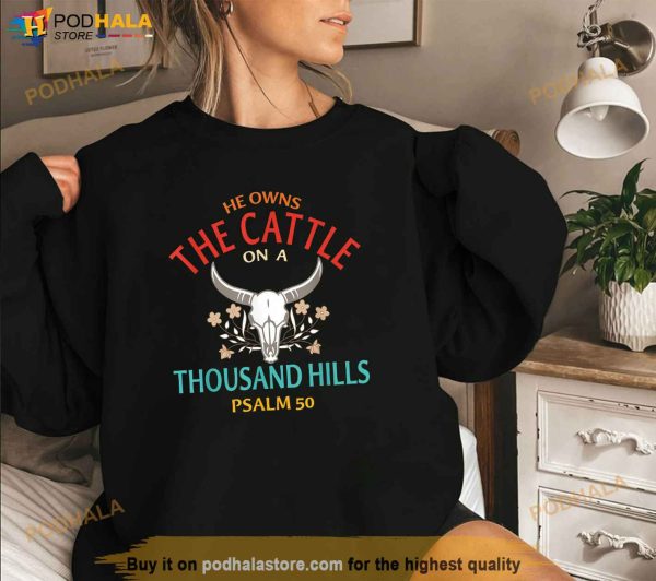 He Owns The Cattle On A Buffalo Thousand Hills Psalm 50 Shirt