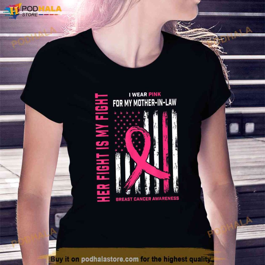 Her Fight Is My Fight I Wear Pink Breast Cancer Mother In Law Shirt