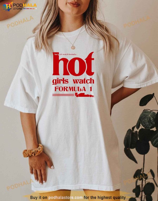 Hot Girls Watch Formula 1 Shirt, F1 Race Wife Womens Shirt Merch