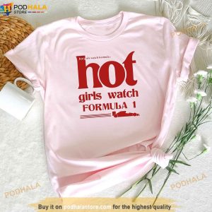 Hot Girls Watch Formula 1 Shirt F1 Race Wife Womens Tshirt Merch