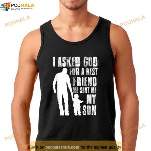I Asked God For A Best Friend He Sent Me My Son Fathers Day Shirt 2