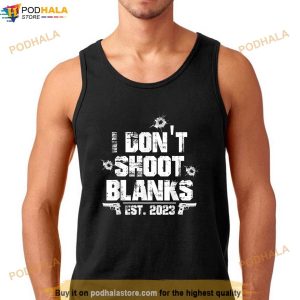 I Dont Shoot Blanks Est 2023 Promoted To Daddy New Dad Shirt