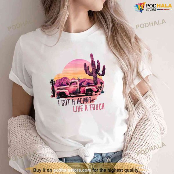 I Got A Heart Like A Truck Country Cowgirl Shirt