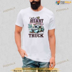 I Got A Heart Like A Truck Runs On Dreams Tshirt