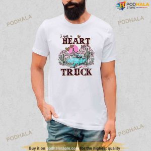 I Got A Heartlikeatruck Western Country Tshirt