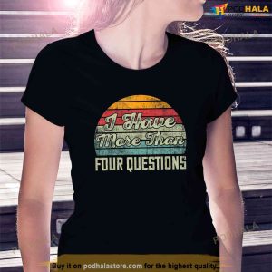 I Have More Than Four Questions Funny Passover Shirt 3