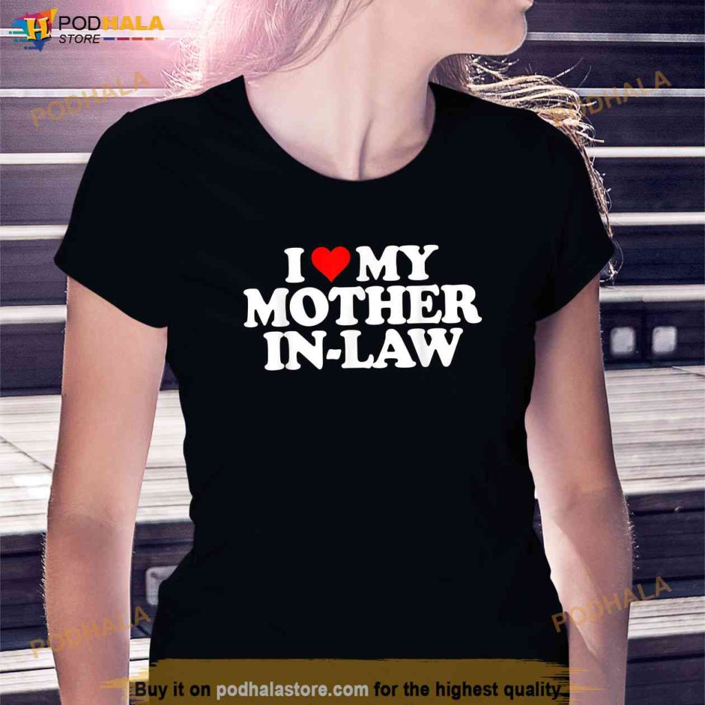 I Love Heart My Mother in Law Shirt, Good Gifts For Mother In Law