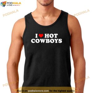 I Love Hot Cowboys I Heart Hot Cowboys Lover Cowgirl Shirt
