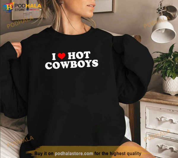 I Love Hot Cowboys I Heart Hot Cowboys Lover Cowgirl Shirt