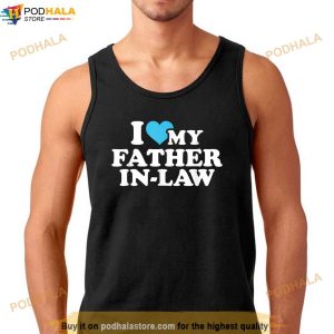 I Love My Father In Law Shirt Best Gifts For Father In Law 3