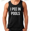 I Pee In Pools Funny Jokes Sarcastic Sayings Shirt