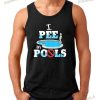 I Pee In Pools Shirt Funny Family Vacation I Pee In Pools Shirt