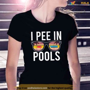 I Pee In Pools TShirt 2