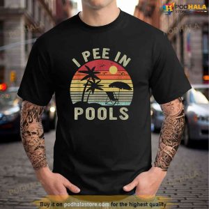 I Pee in Pools Sarcastic Sayings for Pools Lovers Retro TShirt 1