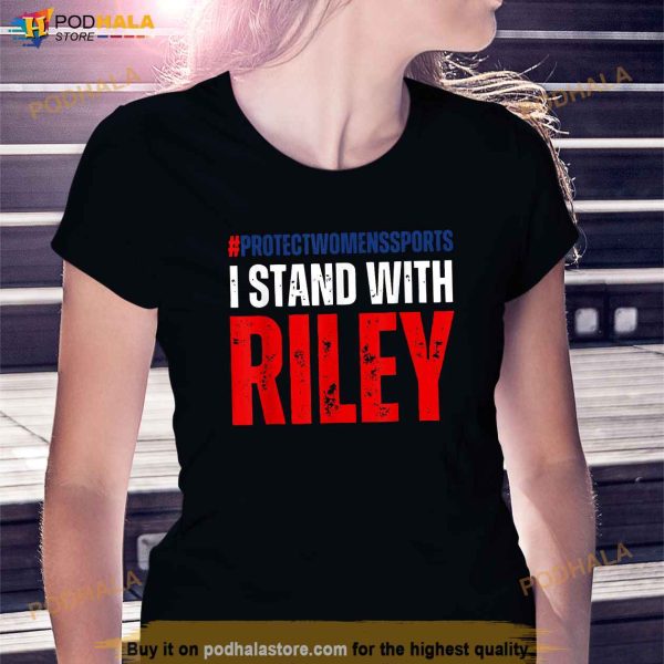 I Stand With Riley Gaines Protect Womens Sports Shirt, Support Riley Gaines Tee