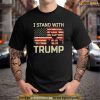 I Stand With Trump American Flag Men Woman Free Trump Shirt
