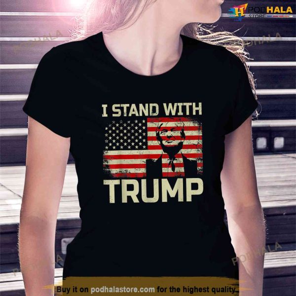I Stand With Trump American Flag Men Woman Free Trump Shirt