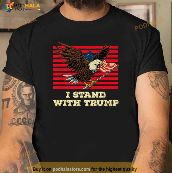 I Stand With Trump Eagle Flag American USA T-Shirt, Trump Tee Shirt