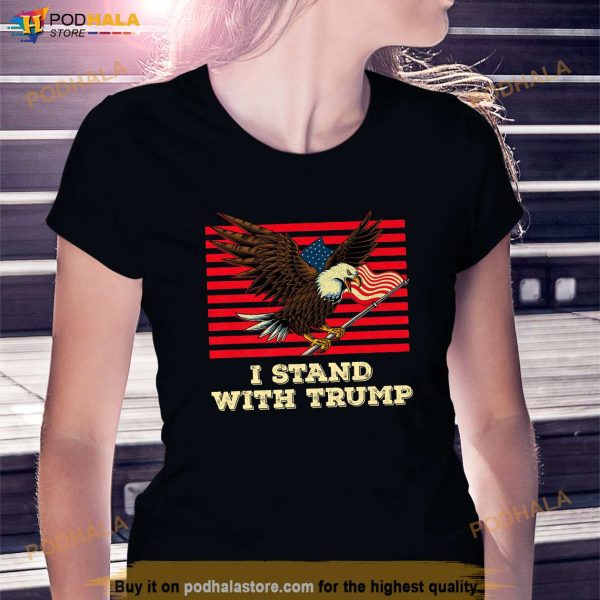 I Stand With Trump Eagle Flag American USA T-Shirt, Trump Tee Shirt